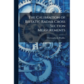 The Calibration of Bistatic Radar Cross Section Measurements