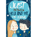 Just Between You and Me Kid Journal: Mother and Son Pass Back and Forth a Diary with Prompts, Guided by Love, Meaningful Conversations, Strong Relatio