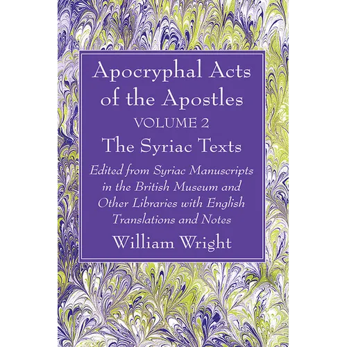 Apocryphal Acts of the Apostles, Volume 2 The English Translations