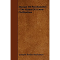 Manual Of Psychometry - The Dawn Of A New Civilization