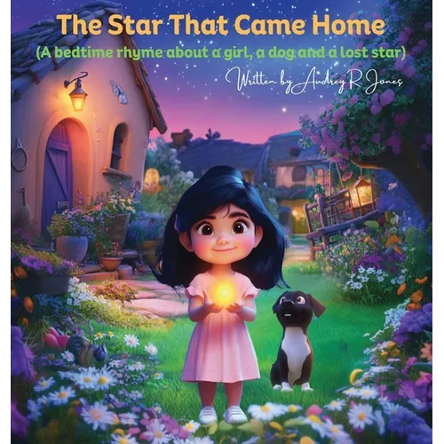 The Star That Came Home: A bedtime rhyme about a girl, a dog, and a lost star