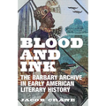 Blood and Ink: The Barbary Archive in Early American Literary History