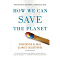 How We Can Save the Planet: Preventing Global Climate Catastrophe