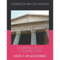 Materiales En La Construcción: Usos Y Aplicaciones