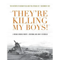 They're Killing My Boys!: The History of Hickam Field and the Attacks of 7 December 1941