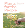 Plants for the People: A Modern Guide to Plant Medicine