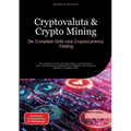 Cryptovaluta & Crypto Mining: De Complete Gids voor Cryptocurrency Trading: Van blockchain basics tot crypto trading voor beginners - Alles over minin