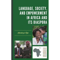 Language, Society, and Empowerment in Africa and Its Diaspora