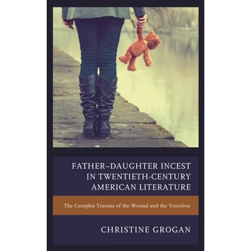 Father-Daughter Incest in Twentieth-Century American Literature: The Complex Trauma of the Wound and the Voiceless