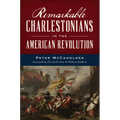 Remarkable Charlestonians in the American Revolution