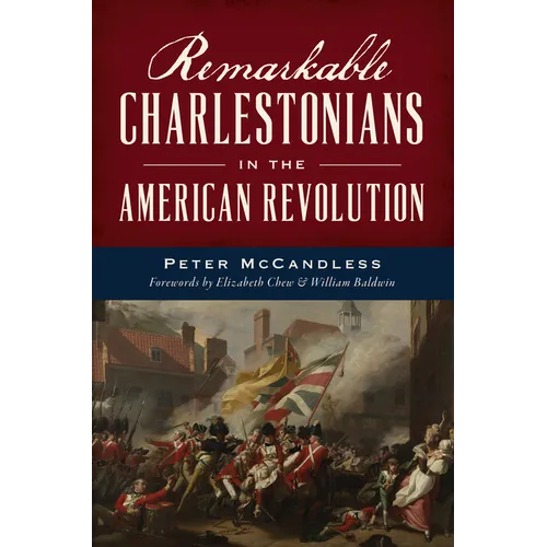 Remarkable Charlestonians in the American Revolution