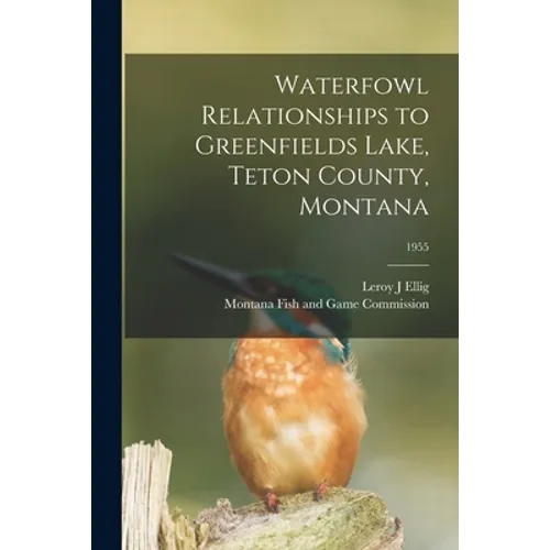 Waterfowl Relationships to Greenfields Lake, Teton County, Montana; 1955