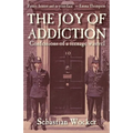 The Joy of Addiction: Confessions of a Teenage Wastrel