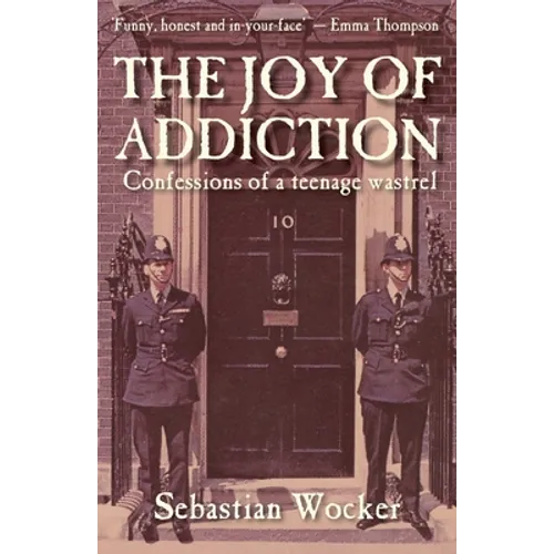 The Joy of Addiction: Confessions of a Teenage Wastrel