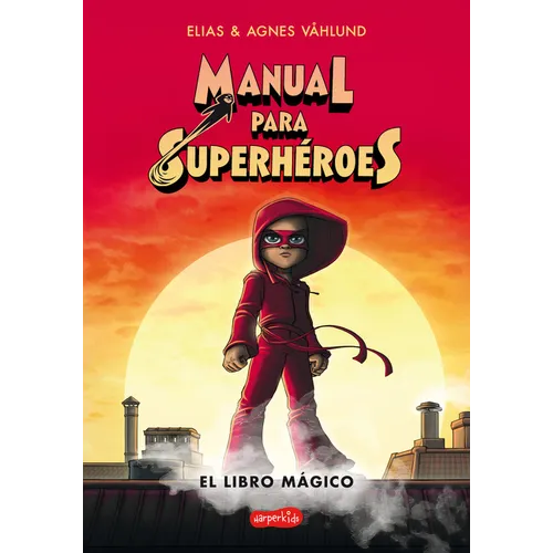 Manual Para Superhéroes. El Libro Mágico: (Superheroes Guide: The Magic Book - Spanish Edition)