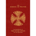 The School of Prayer: An Introduction to the Divine Office for All Christians