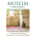 Muslim Evangelism: Contemporary Approaches to Contextualization