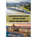 Danube River Cruise 2024 and Beyond: Unravelling Tales of Romance, Adventure, and Cultural Encounters Along the Iconic Danube River