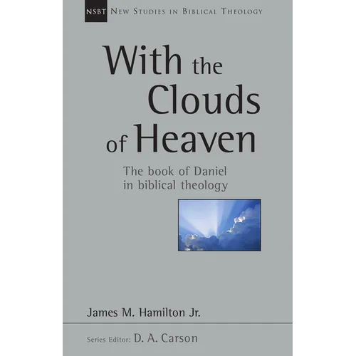 With the Clouds of Heaven: The Book of Daniel in Biblical Theology Volume 32