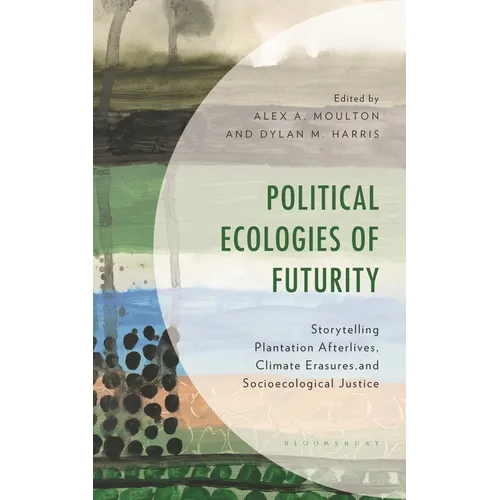 Political Ecologies of Futurity: Storytelling Plantation Afterlives, Climate Erasures, and Socioecological Justice