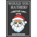 Would You Rather Christmas Game Edition: A Fun Challenging Questions for Kids Teens and The Whole Family (Perfect Stocking Stuffer Ideas)