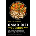 Omad Diet Cookbook: Effortlessly Transform Your Body Into a Fat-burning Machine (Lose Weight and Improves Your Mental Clarity With Omad Diet)