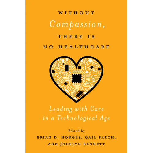 Without Compassion, There Is No Healthcare: Leading with Care in a Technological Age