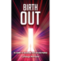 Birth Out: The Journey of Discovering your God-Given Purpose