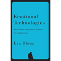 Emotional Technologies: How Techno-Capitalism Exploits Our Subjectivity