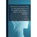 Archivio Italiano Per Le Malatie Nervose E Più Particolarmente Per Le Alienazioni Mentali; Volume 20