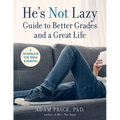 He's Not Lazy Guide to Better Grades and a Great Life: A Workbook for Teens & Parents