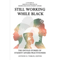 Still Working While Black: The Untold Storiesof Student Affairs Practitioners