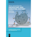 Producing and Debating History: Historical Knowledge on Wikipedia