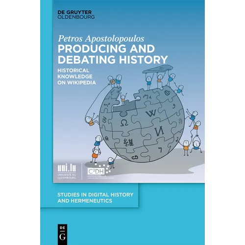 Producing and Debating History: Historical Knowledge on Wikipedia
