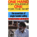 One Hand for Yourself, One for the Ship: The Essentials of Single-Handed Sailing
