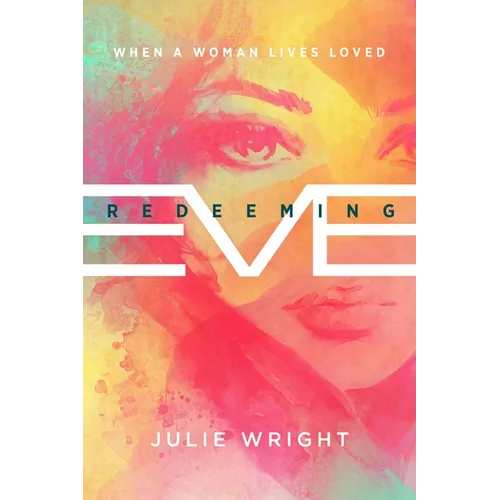 Redeeming Eve: When a Woman Lives Loved