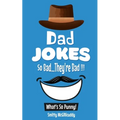 What's So Punny? Dad Jokes - So Bad...They're Bad