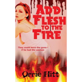 Add Flesh to the Fire
