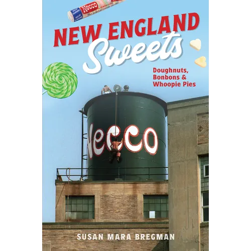 New England Sweets: Doughnuts, Bonbons & Whoopie Pies