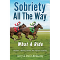 Sobriety All The Way: What A Ride