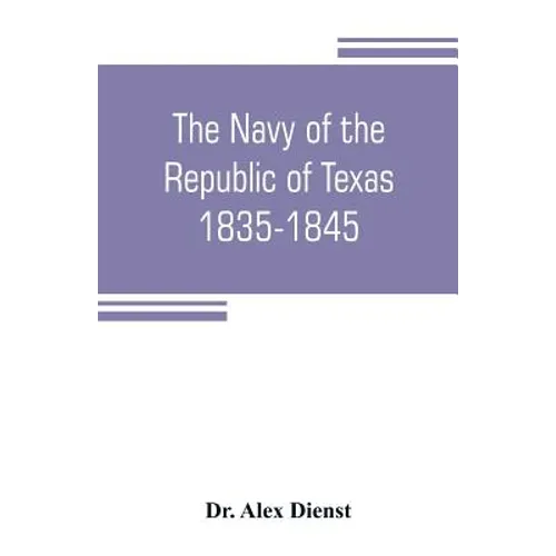 The Navy of the Republic of Texas, 1835-1845