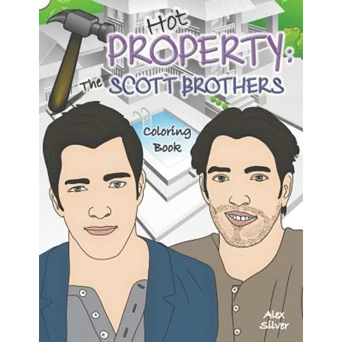 Hot Property: The Scott Brothers Coloring Book: An Ultra Fan Tribute to Jonathan and Drew