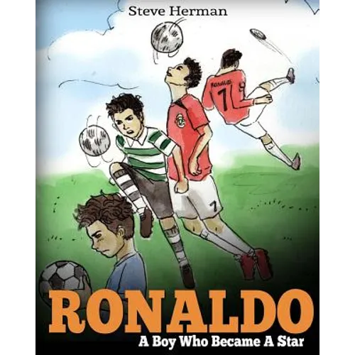 Ronaldo: A Boy Who Became A Star. Inspiring children book about one of the best soccer players.