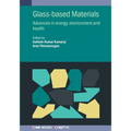 Glass-based Materials: Advances in energy, environment and health