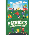Patrick's Soccer Adventure: A great book on soccer for children The Tale of Patrick's Triumph