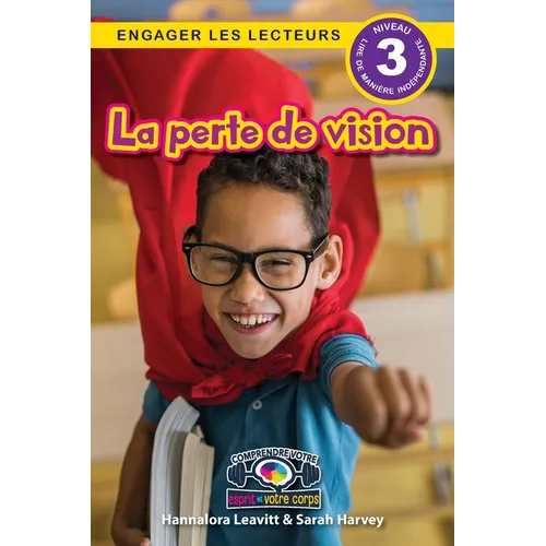 La perte de vision: Comprendre votre esprit et votre corps (Engager les lecteurs, Niveau 3)