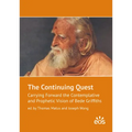 The Continuing Quest: Carrying Forward the Contemplative and Prophetic Vision of Bede Griffiths