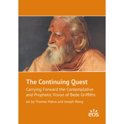 The Continuing Quest: Carrying Forward the Contemplative and Prophetic Vision of Bede Griffiths