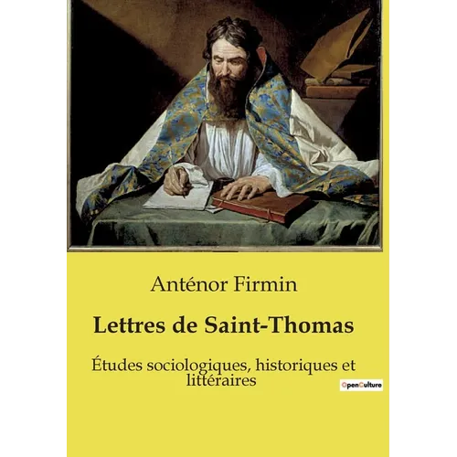 Lettres de Saint-Thomas: Études sociologiques, historiques et littéraires