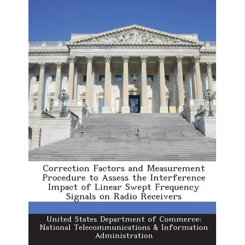 Correction Factors and Measurement Procedure to Assess the Interference Impact of Linear Swept Frequency Signals on Radio Receivers
